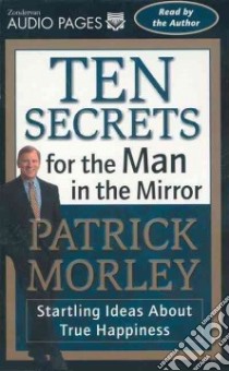 Ten Secrets for the Man in the Mirror libro in lingua di Morley Patrick M.