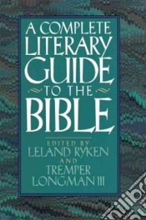 A Complete Literary Guide to the Bible libro in lingua di Ryken Leland (EDT), Longman Tremper