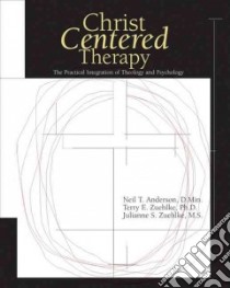 Christ Centered Therapy libro in lingua di Anderson Neil T., Zuehlke Terry, Zuehlke Julianne