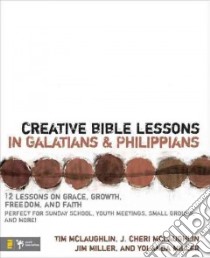 Creative Bible Lessons in Galatians & Philippians libro in lingua di McLaughlin Tim, McLaughlin J. Cheri, Miller Jim, Miller Yolanda