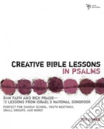 Creative Bible Lessons in Psalms libro in lingua di Baker Tim