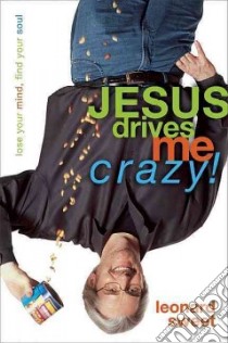 Jesus Drives Me Crazy libro in lingua di Sweet Leonard