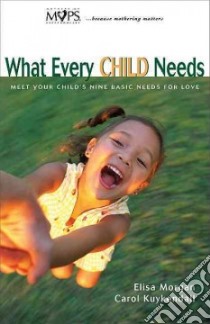 What Every Child Needs libro in lingua di Morgan Elisa, Kuykendall Carol