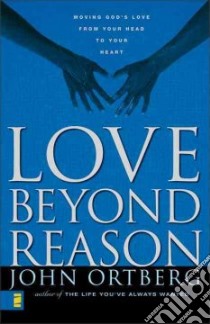 Love Beyond Reason libro in lingua di Ortberg John