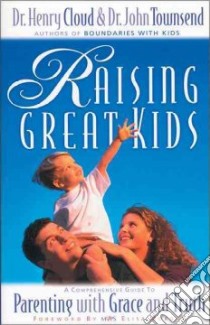 Raising Great Kids libro in lingua di Cloud Henry, Townsend John