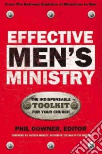 Effective Men's Ministry libro in lingua di Morley Patrick M. (EDT), Downer Phil (EDT)