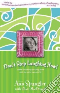 Don't Stop Laughing Now! libro in lingua di Spangler Ann (EDT), Clairmont Patsy, Wells Thelma, Swindoll Luci, Walsh Sheila, Meberg Marilyn, Freeman Becky
