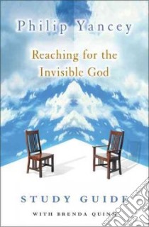Reaching for the Invisible God libro in lingua di Yancey Philip, Quinn Brenda