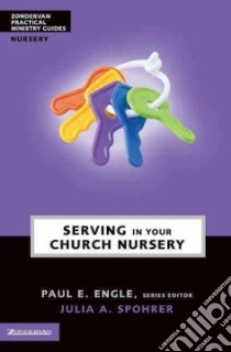 Serving in Your Church Nursery libro in lingua di Spohrer Julia A. (EDT), Engle Paul E. (EDT)