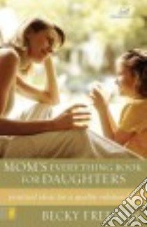 Mom's Everything Book for Daughters libro in lingua di Freeman Becky