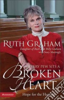 In Every Pew Sits a Broken Heart libro in lingua di Graham Ruth, Mattingly Stacy