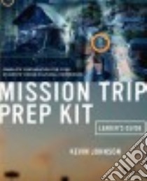 Mission Trip Prep Kit Leader's Guide libro in lingua di Johnson Kevin