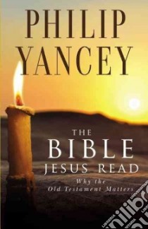 The Bible Jesus Read libro in lingua di Yancey Philip