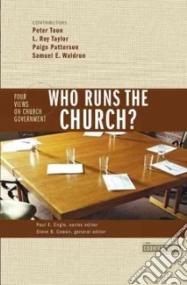 Who Runs The Church? libro in lingua di Toon Peter (EDT), Taylor L. Roy (EDT), Patterson Paige (EDT), Waldron Samuel E. (EDT), Cowan Steven B. (EDT)