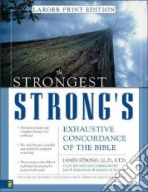The Strongest Strong's Exhaustive Concordance of the Bible libro in lingua di Strong James, Kohlenberger John R. III, Swanson James A.