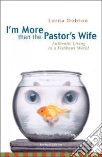 I'm More Than the Pastor's Wife libro in lingua di Dobson Lorna