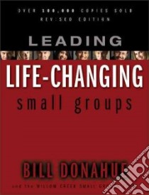 Leading Life-Changing Small Groups libro in lingua di Donahue Bill, Willow Creek Community Church (South Barrington Ill.)