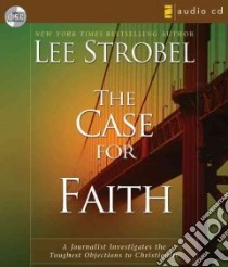 The Case For Faith (CD Audiobook) libro in lingua di Strobel Lee