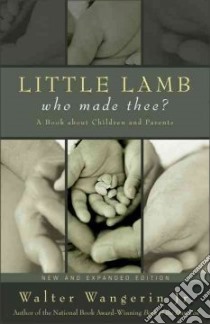 Little Lamb Who Made Thee? libro in lingua di Wangerin Walter
