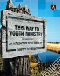 This Way to Youth Ministry libro in lingua di Robbins Duffy