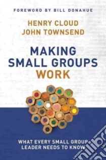 Making Small Groups Work libro in lingua di Cloud Henry, Townsend John Sims