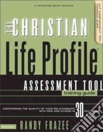 The Christian Life Profile Assessment Tool Training Guide libro in lingua di Frazee Randy