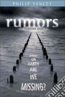 Rumors of Another World libro in lingua di Yancey Philip