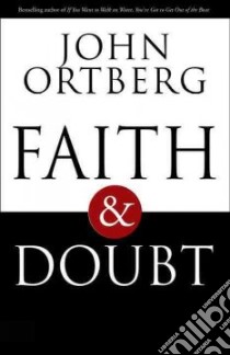 Faith & Doubt libro in lingua di Ortberg John