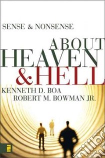 Sense & Nonsense About Heaven & Hell libro in lingua di Boa Kenneth D., Bowman Robert M. Jr.