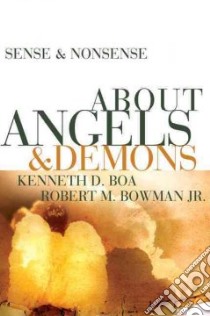 Sense & Nonsense About Angels and Demons libro in lingua di Boa Kenneth D., Bowman Robert M. Jr.