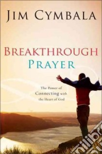 Breakthrough Prayer libro in lingua di Cymbala Jim