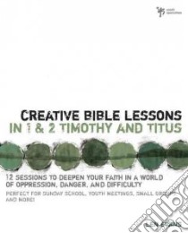 Creative Bible Lessons In 1 & 2 Timothy And Titus libro in lingua di Evans Len