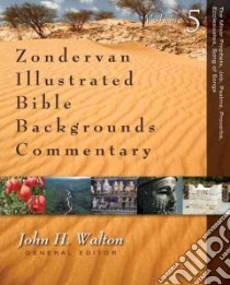 The Minor Prophets, Job, Psalms, Proverbs, Ecclesiastes, Song of Songs libro in lingua di Walton John H. (EDT)