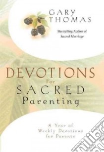 Devotions For Sacred Parenting libro in lingua di Thomas Gary