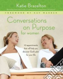 Conversations On Purpose For Women libro in lingua di Brazelton Katie, Warren Kay (FRW)