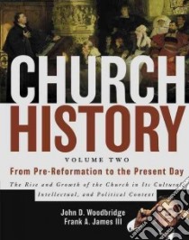 Church History libro in lingua di Woodbridge John D., James Frank A. III