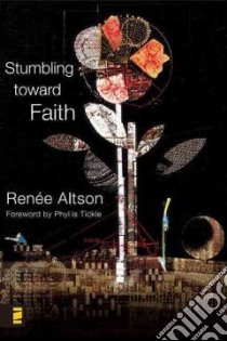 Stumbling Toward Faith libro in lingua di Altson Renee, Tickle Phyllis (FRW)