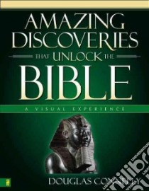 Amazing Discoveries That Unlock the Bible libro in lingua di Connelly Douglas