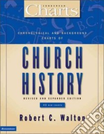 Chronological And Background Charts of Church History libro in lingua di Walton Robert C.