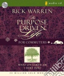 The Purpose-Driven Life for Commuters (CD Audiobook) libro in lingua di Warren Rick