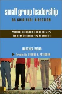 Small Group Leadership As Spiritual Direction libro in lingua di Webb Heather, Peterson Eugene H. (FRW)