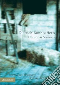 Dietrich Bonhoeffer's Christmas Sermons libro in lingua di Bonhoeffer Dietrich, Robertson Edwin
