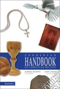 Zondervan Handbook of Christian Beliefs libro in lingua di McGrath Alister E. (EDT), Packer James I. (EDT)