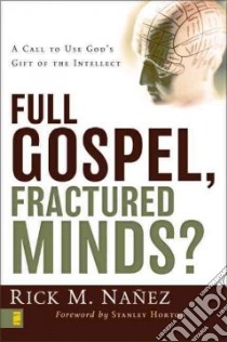 Full Gospel, Fractured Minds? libro in lingua di Nanez Rick M.