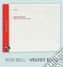 Velvet Elvis (CD Audiobook) libro in lingua di Bell Rob