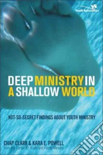 Deep Ministry in a Shallow World libro in lingua di Powell Kara Eckmann