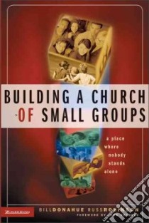 Building a Church of Small Groups libro in lingua di Donahue Bill, Robinson Russ