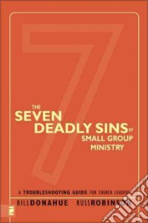 The Seven Deadly Sins of Small Group Ministry libro in lingua di Donahue Bill