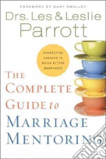 The Complete Guide to Marriage Mentoring libro in lingua di Parrott Les