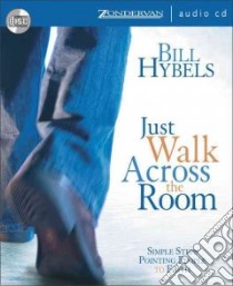 Just Walk Across the Room (CD Audiobook) libro in lingua di Hybels Bill, Reed Don (NRT)